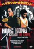 HONG KONG A CIDADE DO CRIME